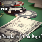 Raih Peluang Menang Taruhan Judi Poker Online Dengan Beberapa Hal