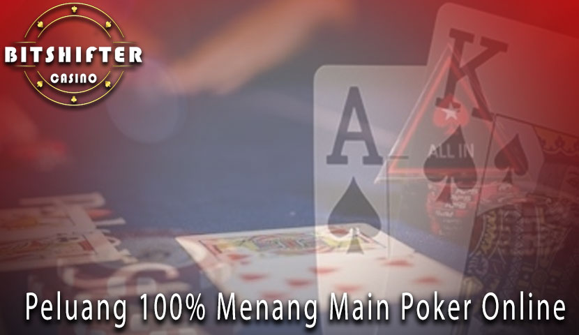 Peluang 100% Menang Main Poker Online